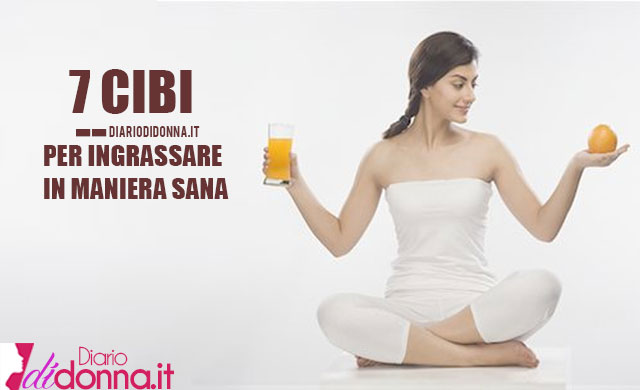 Come ingrassare in modo sano con 7 cibi deliziosi e salutari
