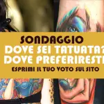 Hai un tatuaggio o vorreste fartene uno? Hai già scelto dove? [SONDAGGIO]